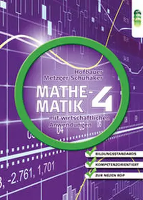 Hofbauer / Metzger-Schuhäker |  Mathematik mit wirtschaftlichen Anwendungen, Band 4 für Höhere Lehranstalten für Humanberufe | Buch |  Sack Fachmedien