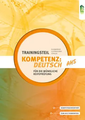 Kleinberger / Schörkhuber / Stadler |  Kompetenz:Deutsch AHS. Trainingsteil für die mündliche Reifeprüfung | Buch |  Sack Fachmedien