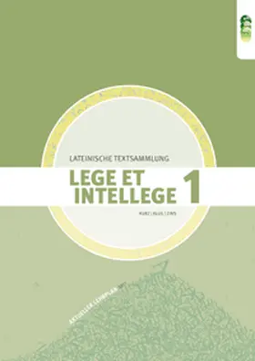 Klug / Kurz / Zins |  LEGE ET INTELLEGE Lateinische Textsammlung (Teil 1) für den Unterricht in der 7. Klasse (Kurzform: vierjähriges Latein) | Buch |  Sack Fachmedien