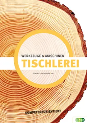Kirchgasser / Struber / Winter |  Tischlerei - Werkzeuge & Maschinen kompetenzorientiert | Buch |  Sack Fachmedien