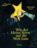 Meyer / Zaeri |  Wie der kleine Stern auf die Welt kam | Buch |  Sack Fachmedien