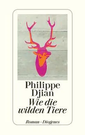 Djian |  Wie die wilden Tiere | Buch |  Sack Fachmedien