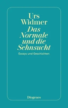 Widmer | Das Normale und die Sehnsucht | Buch | 978-3-257-20057-7 | www.sack.de