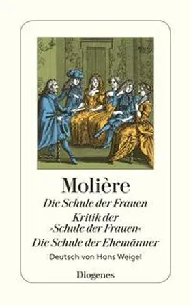 Molière |  Die Schule der Frauen/Kritik der ›Schule der Frauen‹/Die Schule der Ehemänner | Buch |  Sack Fachmedien