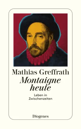 Greffrath |  Montaigne heute | Buch |  Sack Fachmedien