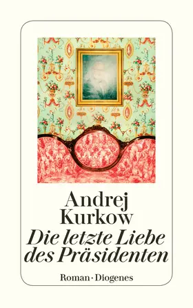 Kurkow |  Die letzte Liebe des Präsidenten | Buch |  Sack Fachmedien
