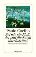 Coelho |  Sei wie ein Fluß, der still die Nacht durchströmt | Buch |  Sack Fachmedien