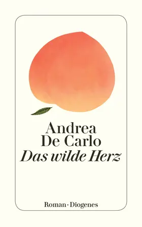 De Carlo |  Das wilde Herz | Buch |  Sack Fachmedien