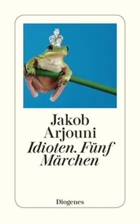 Arjouni | Idioten. Fünf Märchen | E-Book | www.sack.de