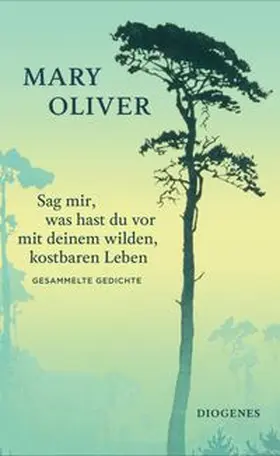 Oliver |  Sag mir, was hast du vor mit deinem wilden, kostbaren Leben | eBook | Sack Fachmedien