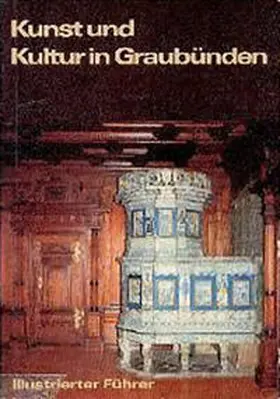 Zeller / Schneider |  Kunst und Kultur in Graubünden | Buch |  Sack Fachmedien