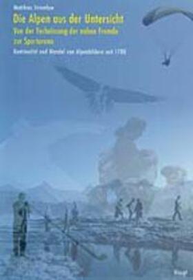 Stremlow |  Die Alpen aus der Untersicht - von der Verheissung der nahen Fremde zur Sportarena | Buch |  Sack Fachmedien