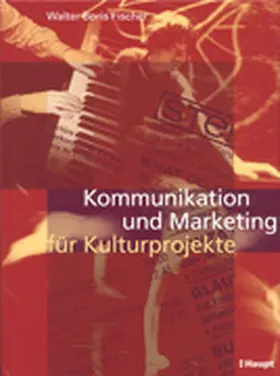 Fischer |  Kommunikation und Marketing für Kulturprojekte | Buch |  Sack Fachmedien