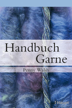 Walsh | Walsh, P: Handbuch Garne | Buch | 978-3-258-07183-1 | sack.de