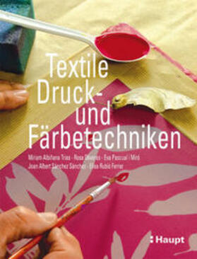 Pascual i Miró / Albinana Trias / Oliveras | Textile Druck- und Färbetechniken | Buch | 978-3-258-07403-0 | sack.de