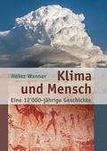 Wanner |  Klima und Mensch - eine 12'000-jährige Geschichte | Buch |  Sack Fachmedien