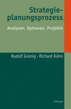 Grünig / Kühn | Strategieplanungsprozess | Buch | 978-3-258-07890-8 | www.sack.de