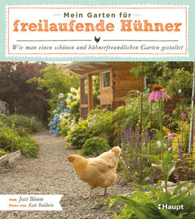 Bloom | Bloom, J: Mein Garten für freilaufende Hühner | Buch | 978-3-258-07998-1 | sack.de