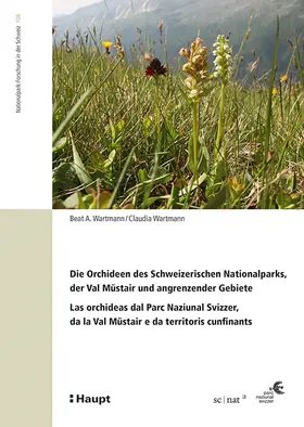 Wartmann |  Die Orchideen des Schweizerischen Nationalparks, der Val Müstair und angrenzender Gebiete/Las orchideas dal Parc Naziunal Svizzer, da la Val Müstair e da territoris cunfinants | Buch |  Sack Fachmedien