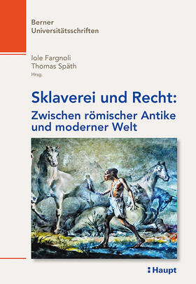 Fargnoli / Späth | Sklaverei und Recht: Zwischen römischer Antike und moderner Welt | Buch | 978-3-258-08065-9 | sack.de