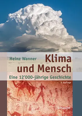 Wanner |  Klima und Mensch - eine 12'000-jährige Geschichte | Buch |  Sack Fachmedien