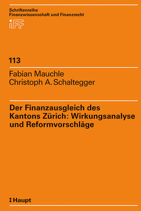 Mauchle / Schaltegger |  Der Finanzausgleich des Kantons Zürich: Wirkungsanalyse und Reformvorschläge | Buch |  Sack Fachmedien