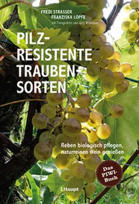 Strasser / Löpfe |  Pilzresistente Traubensorten | Buch |  Sack Fachmedien