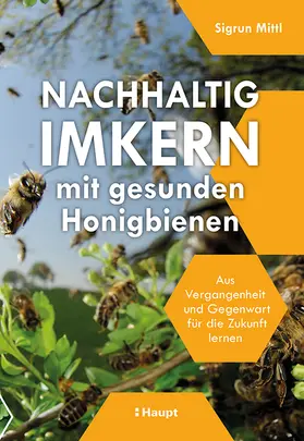 Mittl | Nachhaltig Imkern mit gesunden Honigbienen | Buch | 978-3-258-08250-9 | www.sack.de
