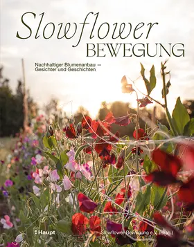 Slowflower-Bewegung e.V. | Slowflower-Bewegung | Buch | 978-3-258-08306-3 | sack.de