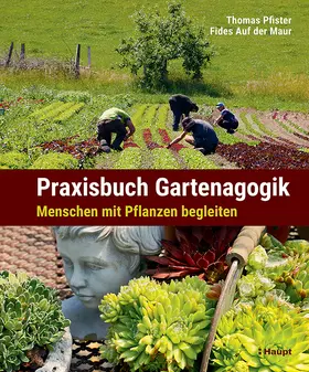 Pfister / Auf der Maur |  Praxisbuch Gartenagogik | Buch |  Sack Fachmedien