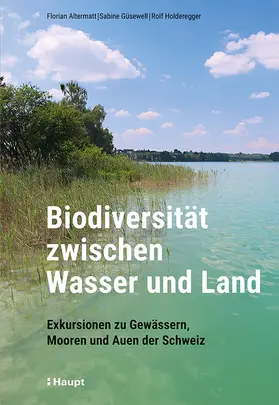 Altermatt / Güsewell / Holderegger | Biodiversität zwischen Wasser und Land | Buch | 978-3-258-08368-1 | sack.de