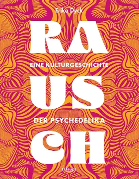Dyck | Rausch - Eine Kulturgeschichte der Psychedelika | Buch | 978-3-258-08375-9 | www.sack.de