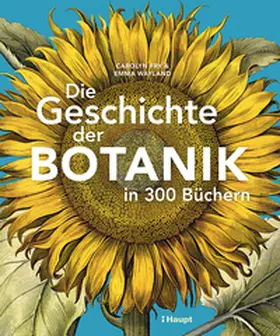 Fry / Wayland |  Die Geschichte der Botanik in 300 Büchern | Buch |  Sack Fachmedien
