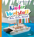 Hauck / Huboi |  Kinder-Werkstatt Holz, Stein, Metall | Buch |  Sack Fachmedien