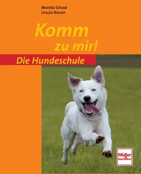 Schaal / Breuer |  Die Hundeschule: Komm zu mir! | Buch |  Sack Fachmedien