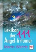 Wehrle |  Lexikon der 111 Angel-Irrtümer | Buch |  Sack Fachmedien