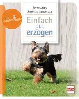 Krivy / Lanzerath |  Einfach gut erzogen | Buch |  Sack Fachmedien