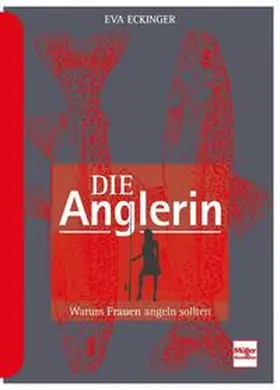 Eckinger |  Die Anglerin | Buch |  Sack Fachmedien