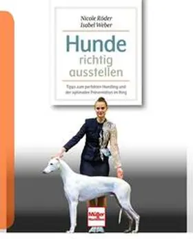 Röder / Weber |  Hunde richtig ausstellen | Buch |  Sack Fachmedien