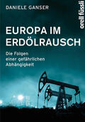 Ganser |  Ganser, D: Europa im Erdölrausch | Buch |  Sack Fachmedien