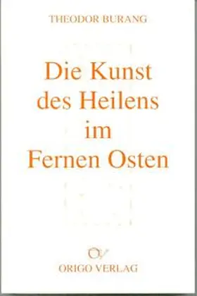 Burang |  Die Kunst des Heilens im Fernen Osten | Buch |  Sack Fachmedien