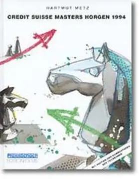 Metz |  Das Credit Suisse Masters und SKA Grossmeisterturnier Horgen 1994 | Buch |  Sack Fachmedien