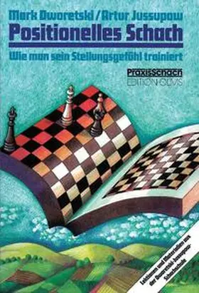 Dworetski / Jussupow |  Positionelles Schach | Buch |  Sack Fachmedien