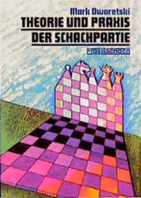 Dworetski |  Theorie und Praxis der Schachpartie | Buch |  Sack Fachmedien