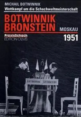 Botwinnik |  Wettkampf um die Schachweltmeisterschaft Botwinnik - Bronstein Moskau 1951 | Buch |  Sack Fachmedien