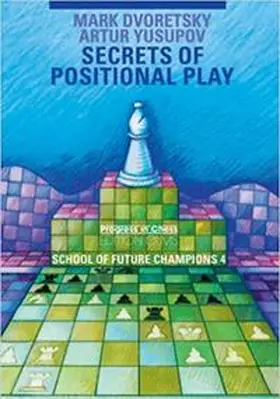 Dvoretsky / Yusupov / Neat |  School of Future Champions / Secrets of Positional Play | Buch |  Sack Fachmedien
