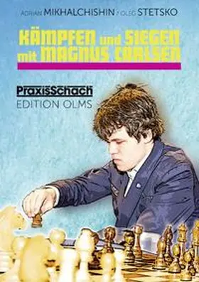 Mikhalchishin / Michaltschischin / Stetsko |  Kämpfen und Siegen mit Magnus Carlsen | Buch |  Sack Fachmedien