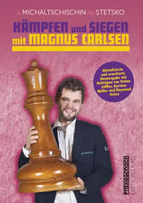 Michaltschischin / Stetsko |  Kämpfen und Siegen mit Magnus Carlsen | Buch |  Sack Fachmedien
