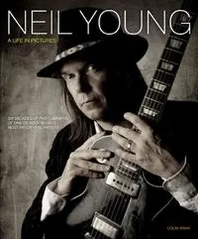 Irwin |  Neil Young: A Life in Pictures | Buch |  Sack Fachmedien