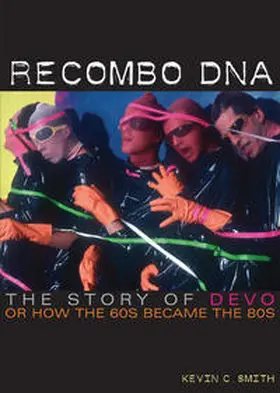 Smith |  Recombo DNA: The Story of Devo, or How the 60s Became the 80s | Buch |  Sack Fachmedien